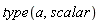 type(a, scalar)