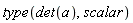 type(det(a), scalar)
