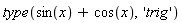 type(sin(x)+cos(x), 'trig')