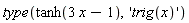 type(tanh(3*x-1), 'trig(x)')