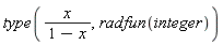type(x/(1-x), radfun(integer))