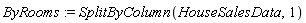 ByRooms := SplitByColumn(HouseSalesData, 1)