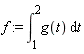 f := int(g(t), t = 1 .. 2)