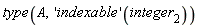 type(A, ('indexable')(integer[2]))