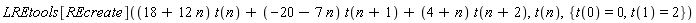 LREtools[REcreate]((18+12*n)*t(n)+(-20-7*n)*t(n+1)+(4+n)*t(n+2), t(n), {t(0) = 0, t(1) = 2})