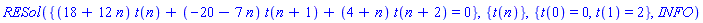 RESol({(18+12*n)*t(n)+(-20-7*n)*t(n+1)+(4+n)*t(n+2) = 0}, {t(n)}, {t(0) = 0, t(1) = 2}, INFO)