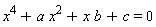 x^4+a*x^2+b*x+c = 0