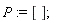 P := []