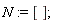 N := []