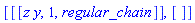 [[[z*y, 1, regular_chain]], []]