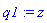 q1 := z