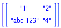 [Matrix([["1", "2"], ["abc 123", "4"]])]