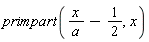 primpart(x/a-1/2, x)