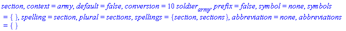 section, context = army, default = false, conversion = 10*soldier[army], prefix = false, symbol = none, symbols = {}, spelling = section, plural = sections, spellings = {section, sections}, abbreviation = none, abbreviations = {}