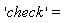 'check'=