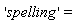 'spelling'=