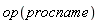 op(procname)