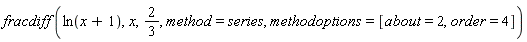 fracdiff(ln(x+1), x, 2/3, method = series, methodoptions = [about = 2, order = 4])