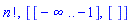 factorial(n), [[-infinity .. -1], []]