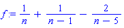 f := 1/n+1/(n-1)-2/(n-5)