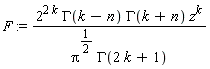 F := 2^(2*k)*GAMMA(k-n)*GAMMA(k+n)*z^k/(Pi^(1/2)*GAMMA(2*k+1))