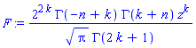 F := 2^(2*k)*GAMMA(-n+k)*GAMMA(k+n)*z^k/(Pi^(1/2)*GAMMA(2*k+1))