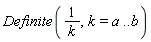 Definite(1/k, k = a .. b)