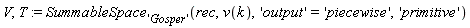 V, T := SummableSpace['Gosper'](rec, v(k), 'output' = 'piecewise', 'primitive')