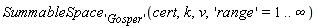 SummableSpace['Gosper'](cert, k, v, 'range' = 1 .. infinity)