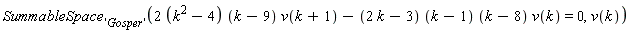 SummableSpace['Gosper']((2*(k^2-4))*(k-9)*v(k+1)-(2*k-3)*(k-1)*(k-8)*v(k) = 0, v(k))