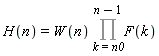 H(n) = W(n)*(Product(F(k), k = n0 .. n-1))