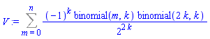 V := Sum((-1)^k*binomial(m, k)*binomial(2*k, k)/2^(2*k), m = 0 .. n)