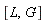 [L, G]