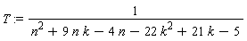 T := 1/(n^2+9*n*k-4*n-22*k^2+21*k-5)