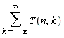 sum(T(n, k), k = -infinity .. infinity)
