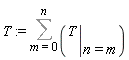 T := Sum(eval(T, n = m), m = 0 .. n)