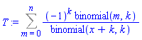 T := Sum((-1)^k*binomial(m, k)/binomial(x+k, k), m = 0 .. n)