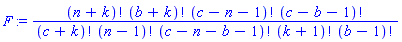 F := factorial(n+k)*factorial(b+k)*factorial(c-n-1)*factorial(c-b-1)/(factorial(c+k)*factorial(n-1)*factorial(c-n-b-1)*factorial(k+1)*factorial(b-1))