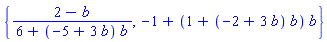 {(2-b)/(6+(-5+3*b)*b), -1+(1+(-2+3*b)*b)*b}