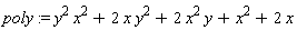 poly := y^2*x^2+2*x*y^2+2*x^2*y+x^2+2*x
