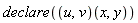 declare((u, v)(x, y))