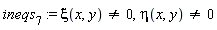 ineqs[7] := xi(x, y) <> 0, eta(x, y) <> 0