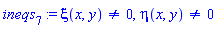 ineqs[7] := xi(x, y) <> 0, eta(x, y) <> 0