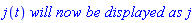 j(t)*`will now be displayed as`*j