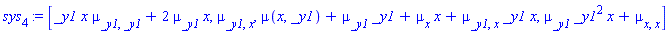 sys[4] := [_y1*x*mu[_y1, _y1]+2*mu[_y1]*x, mu[_y1, x], mu(x, _y1)+mu[_y1]*_y1+mu[x]*x+mu[_y1, x]*_y1*x, mu[_y1]*_y1^2*x+mu[x, x]]