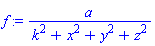 f := a/(k^2+x^2+y^2+z^2)