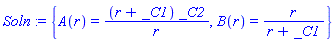 {A(r) = (r+_C1)*_C2/r, B(r) = r/(r+_C1)}
