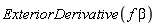 ExteriorDerivative(f*beta)