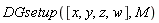 DGsetup([x, y, z, w], M)