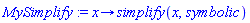 proc (x) options operator, arrow; simplify(x, symbolic) end proc